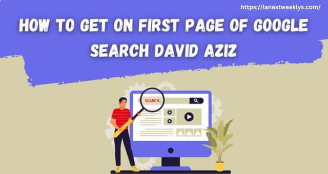 How to Get on First Page of Google Search David Aziz