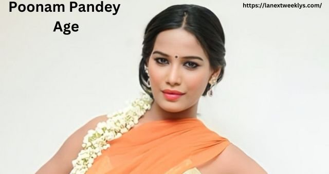 Poonam Pandey Age