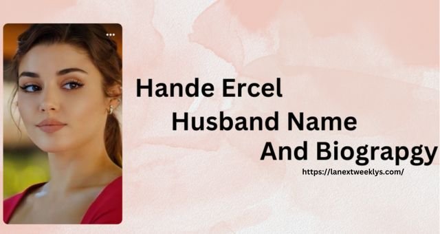 Hande Erçel Husband